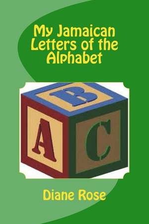 Jamaican Letters of the Alphabet de Diane Rose