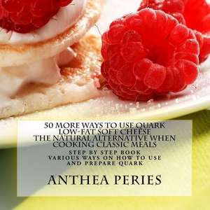 50 More Ways to Use Quark Low-Fat Soft Cheese de Anthea Peries