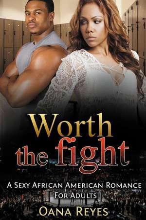 Worth the Fight de Oana Reyes