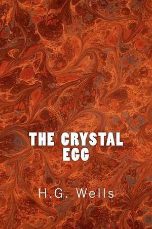 The Crystal Egg (Richard Foster Classics) de H. G. Wells