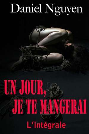 Un Jour, Je Te Mangerai: A Tale of the Time of the First Napoleon de MR Daniel Nguyen