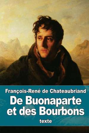 de Buonaparte Et Des Bourbons de Francois Rene De Chateaubriand