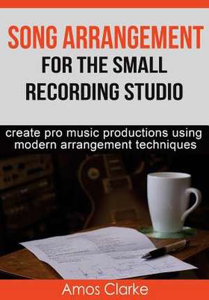 Song Arrangement for the Small Recording Studio de MR Amos P. Clarke