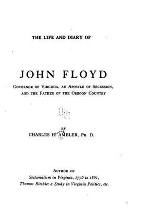 The Life and Diary of John Floyd de Charles H. Ambler