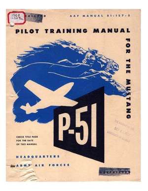 Pilot Manual for the P-51 Mustang Pursuit Airplane de Army Air Forces