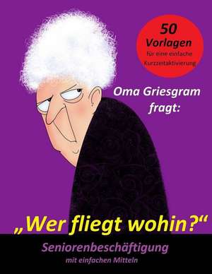 Oma Griesgram Fragt de Denis Geier