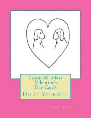 Coton de Tulear Valentine's Day Cards: Do It Yourself de Gail Forsyth