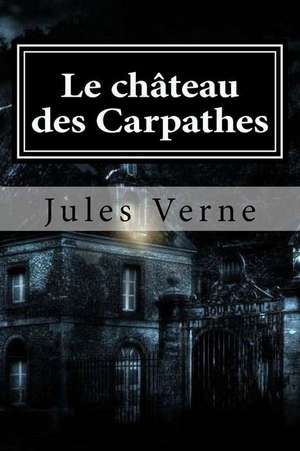 Le Chateau Des Carpathes de Jules Verne