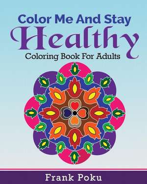 Color Me and Stay Healthy de Frank Poku