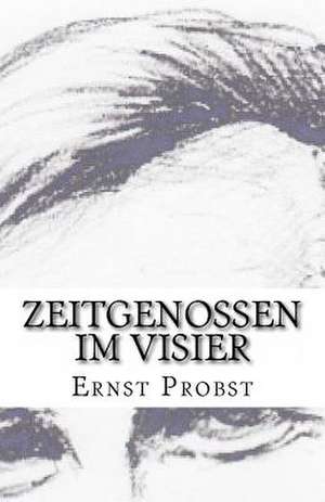 Zeitgenossen Im Visier: 25 Glossen de Ernst Probst