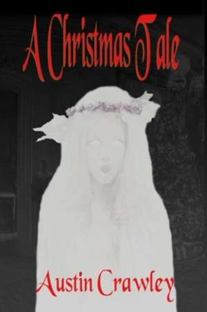 A Christmas Tale: The Final Confrontation - The Wrath of the Green Wizard de Austin Crawley