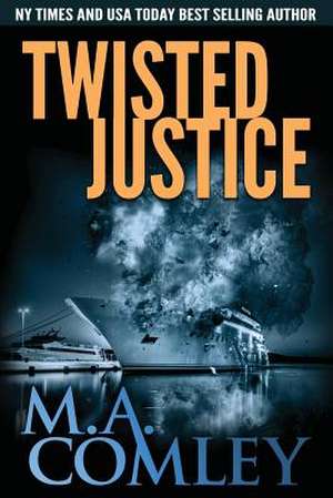 Twisted Justice de M. A. Comley