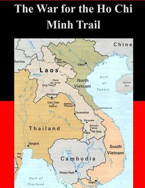 The War for the Ho Chi Minh Trail: Do It Yourself de Us Army Command and General Staff Colleg