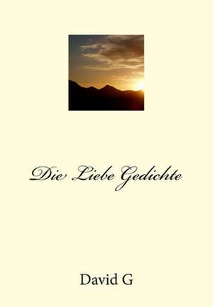 Die Liebe Gedichte de D. David G. G.