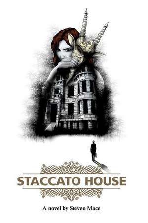 Staccato House: More Inspirational Stories of Real Life Encounters de Steven Mace