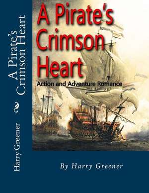 A Pirate's Crimson Heart: Fantasy and Science Fiction de Harry Greener