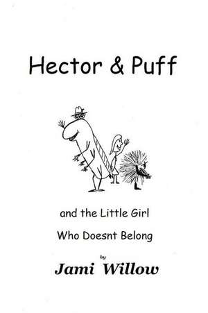 Hector and Puff: And the Little Girl Who Doesn't Belong de Jami Willow