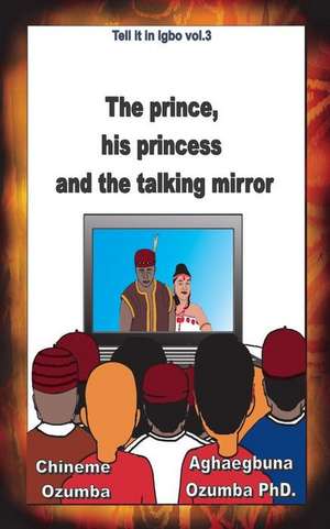 The Prince, His Princess and the Talking Mirror de Chineme Ozumba