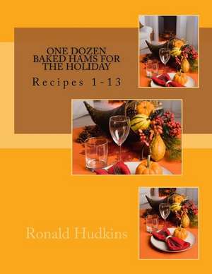 One Dozen Baked Hams for the Holiday de Ronald E. Hudkins