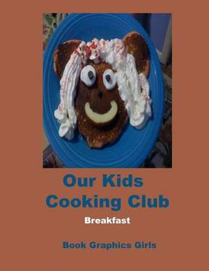 Our Kids Cooking Club de Book Graphics Girls