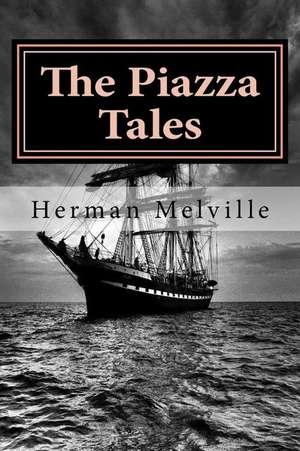 The Piazza Tales: Written by Himself [Large Print Edition] de Herman Melville