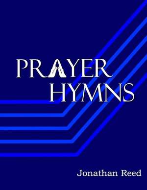 Prayer Hymns de Dr Jonathan Reed