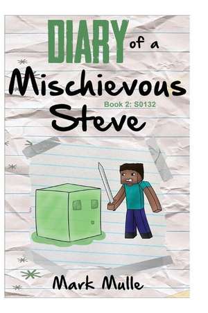 Diary of a Mischievous Steve (Book 2)