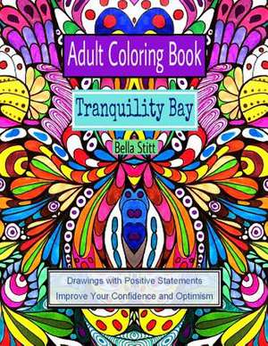 Adult Coloring Book: Drawings with Positive Statements Improve Your Confidence and Optimism de Bella Stitt