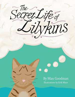 The Secret Life of Lilykins de Max Goodman