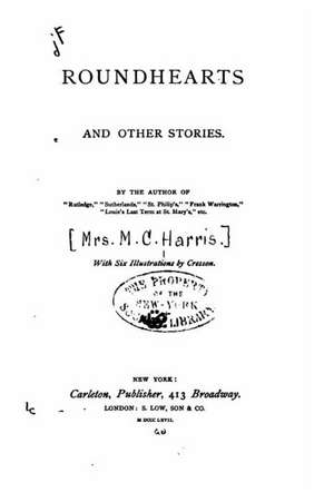 Roundhearts and Other Stories de Mrs M. C. Harris