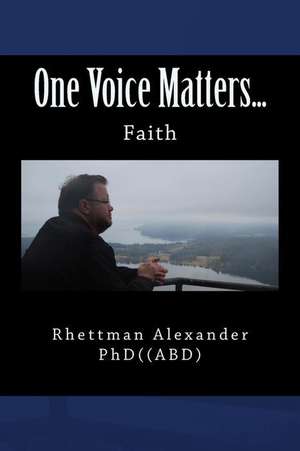 One Voice Matters...: Faith de Rhettman Alexander