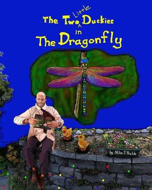 The Two Little Duckies in the Dragonfly de MR Mike J. Preble