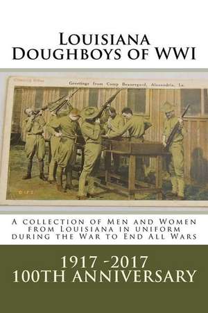 Louisiana Doughboys of Wwi de Randy Decuir