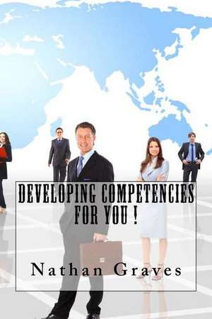 Developing Competencies for You ! de Nathan Graves