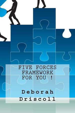 Five Forces Framework for You ! de Deborah Driscoll