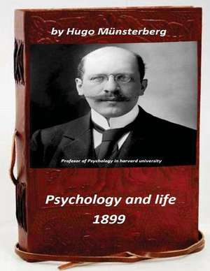 Psychology and Life by Hugo Munsterberg 1899 de Munsterberg, Hugo