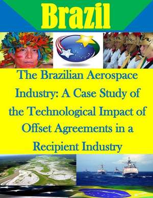 The Brazilian Aerospace Industry de Naval Postgraduate School