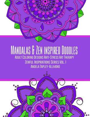 Mandalas and Zen Inspired Doodles de Angela Tapley-Allmond