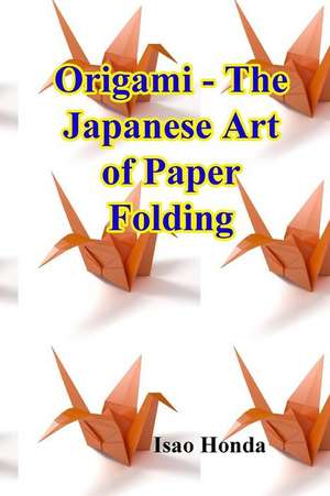 Origami - The Japanese Art of Paper Folding: Questions and Answers de Isao Honda