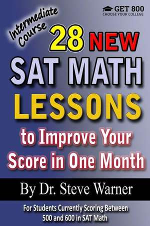 28 New SAT Math Lessons to Improve Your Score in One Month - Intermediate Course de Steve Warner