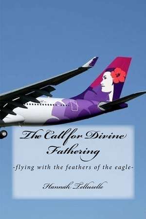 The Call for Divine Fathering de Hannah M. Telluselle