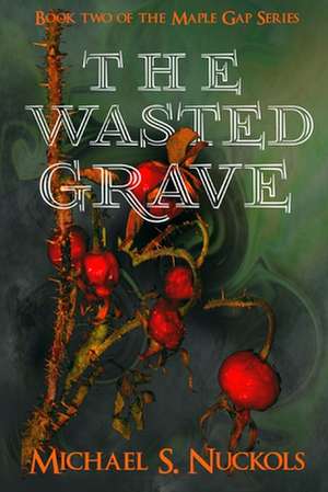 The Wasted Grave de MR Michael S. Nuckols