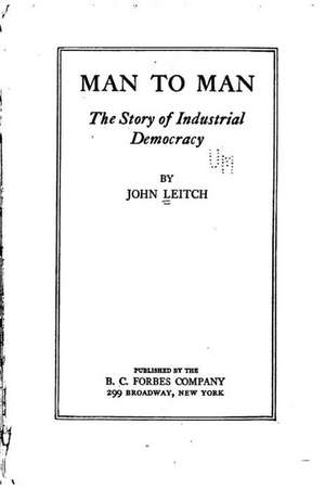 Man to Man, the Story of Industrial Democracy de John Leitch