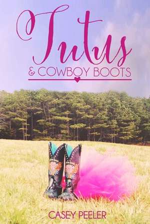 Tutus & Cowboy Boots (Part 2) de Casey Peeler