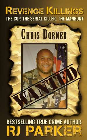 Revenge Killings - Chris Dorner de Rj Parker