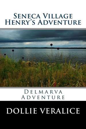 Seneca Village Henry's Adventure de Dollie Veralice