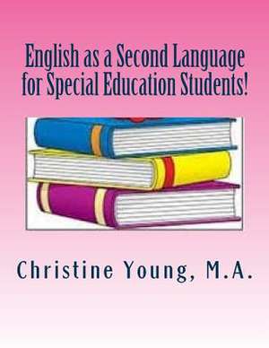 English as a Second Language for Special Education Students! de Christine Young