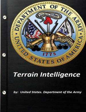 Terrain Intelligence by United States. Department of the Army de United States Department of the Army