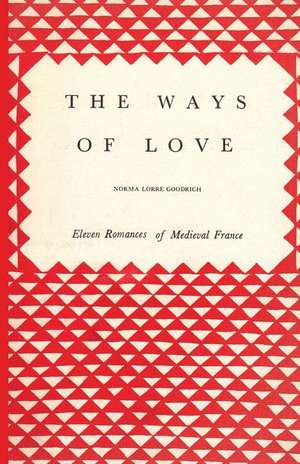 The Ways of Love de Norma Lorre Goodrich