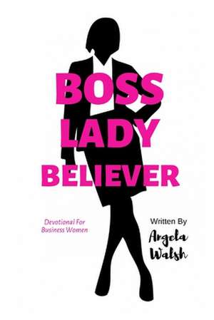 Boss Lady Believer de Angela Walsh